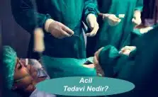 Acil Tedavi Nedir?