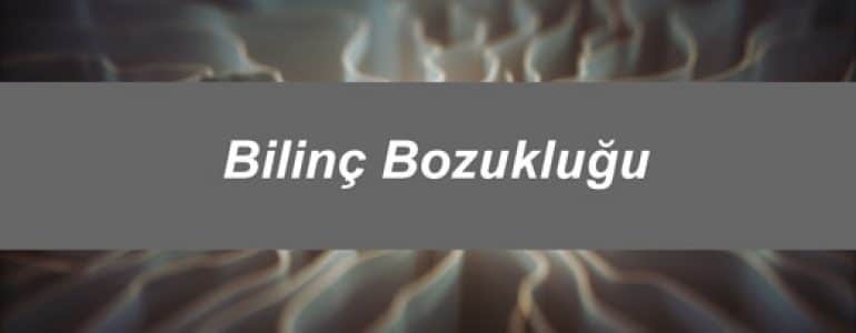 Bilinç Bozukluğu