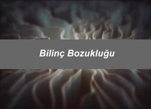 Bilinç Bozukluğu 2 Bilinç Bozukluğu nedir?
