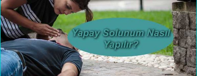 Yapay Solunum Nasıl Yapılır?
