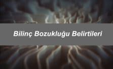 Bilinç Bozukluğu Belirtileri