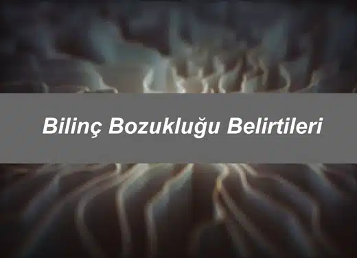 Bilinç Bozukluğu Belirtileri