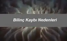 Bilinç Kaybı Nedenleri