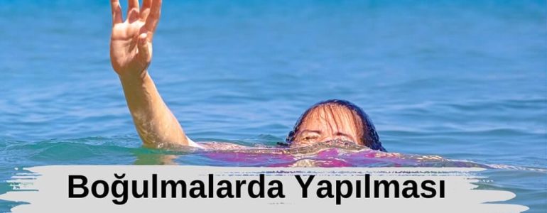 Boğulmalarda Yapılması Gerekenler