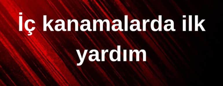 İç kanamalarda ilk yardım 1 İç kanamalarda ilk yardım