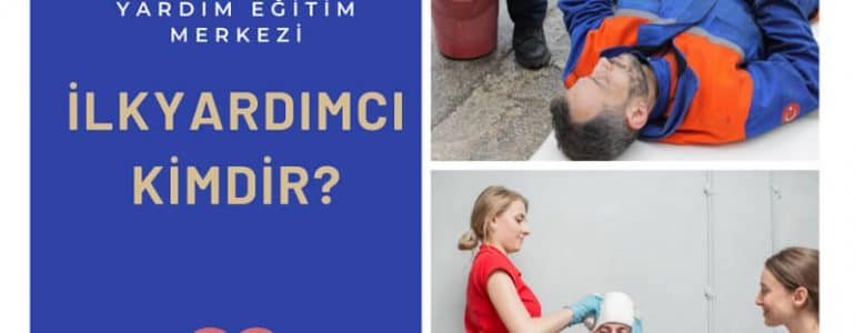 İlkyardımcı kimdir?