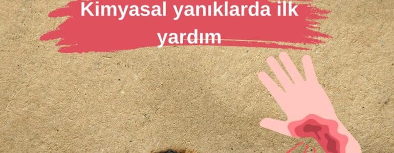 Kimyasal yanıklarda ilk yardım
