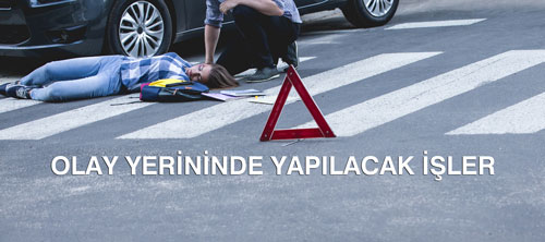 OLAY YERİNİNDE YAPILACAK İŞLER