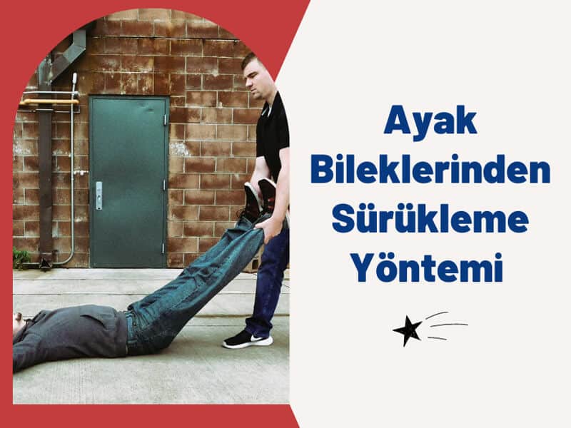 Ayak Bileklerinden Sürükleme Yöntemi