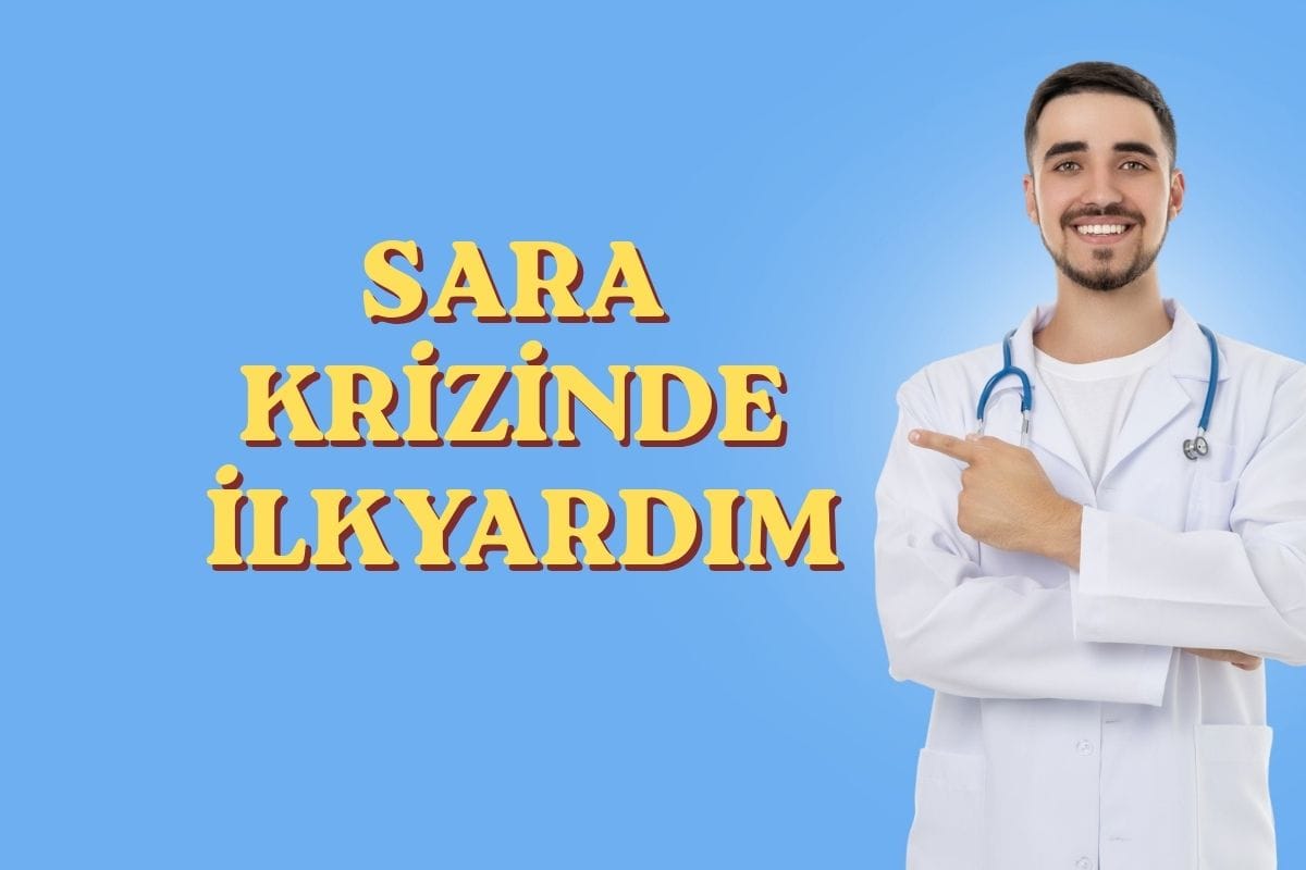 Sara Krizinde İlkyardım: Neler Yapılmalı?
