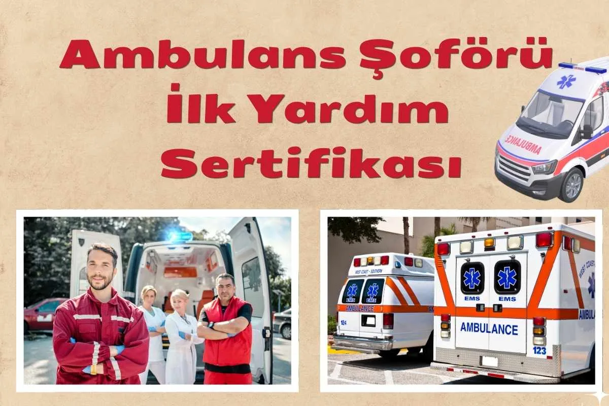 112 Ambulans Şoförü İlk Yardım Sertifikası Nasıl Alınır?